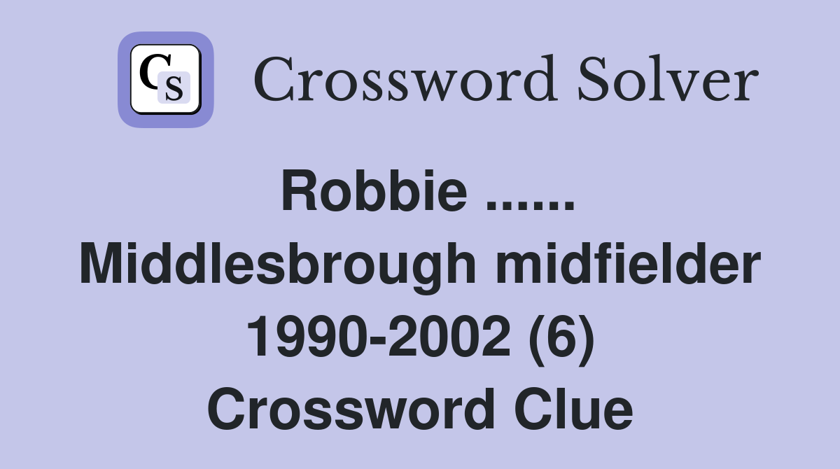 robbie-middlesbrough-midfielder-1990-2002-6-crossword-clue